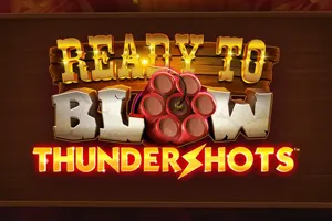 Playtech : Ready to Blow: Thundershots - PLACEBET138